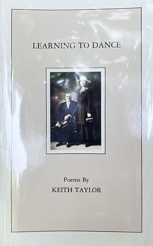 Learning to Dance: Poems by Keith Taylor