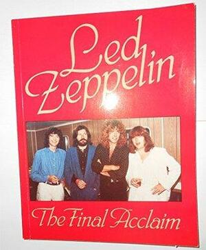 Led Zeppelin: The Final Acclaim by Dave Lewis