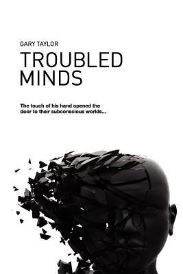 Troubled Minds by Gary Taylor