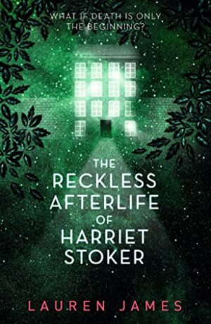The Reckless Afterlife of Harriet Stoker by Wren James