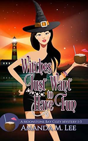Witches Just Want to Have Fun by Amanda M. Lee