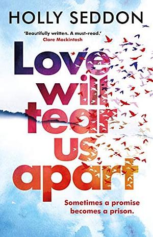 Love Will Tear Us Apart by Holly Seddon
