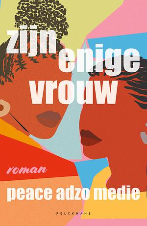 Zijn enige vrouw by Peace Adzo Medie