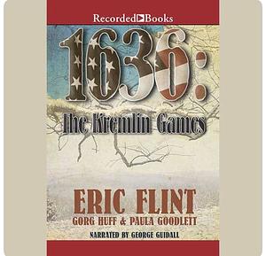 1636: The Kremlin Games by Gorg Huff, Paula Goodlett, Eric Flint