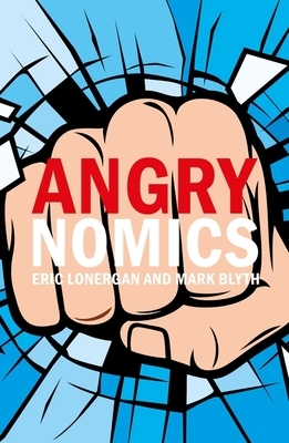 Angrynomics by Mark Blyth, Eric Lonergan