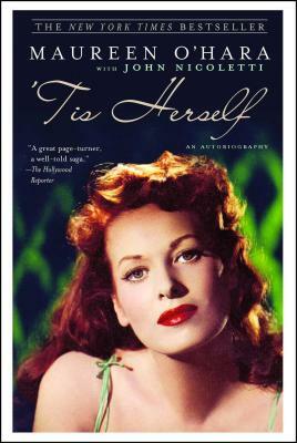 'tis Herself: An Autobiography by Maureen O'Hara, John Nicoletti
