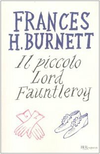 Il piccolo lord Fauntleroy by Frances Hodgson Burnett, Antonio Faeti