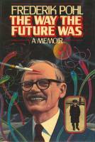 The Way the Future Was: A Memoir by Frederik Pohl