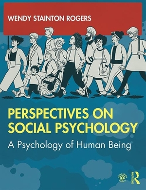 Perspectives on Social Psychology: A Psychology of Human Being by Wendy Stainton Rogers