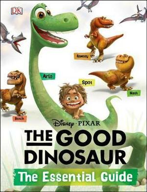 The Good Dinosaur: The Essential Guide by Steve Bynghall