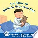 It's Time to Sleep in Your Own Bed by Lawrence E. Shapiro