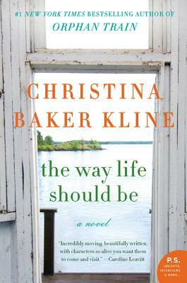 The Way Life Should Be by Christina Baker Kline