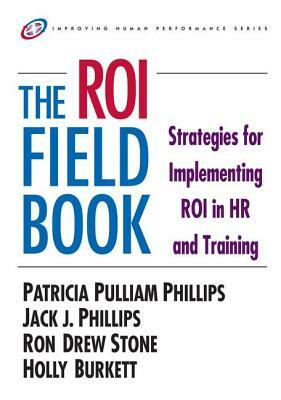 The Roi Fieldbook [With CDROM] by Jack J. Phillips, Patricia Phillips, Ron Stone