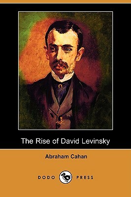 The Rise of David Levinsky (Dodo Press) by Abraham Cahan