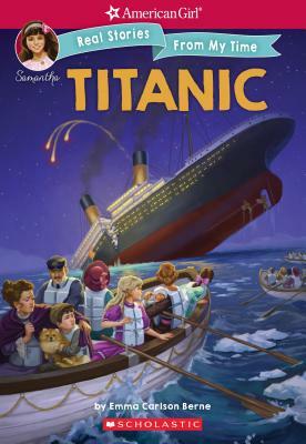The Titanic (American Girl: Real Stories from My Time), Volume 2 by Emma Carlson Berne