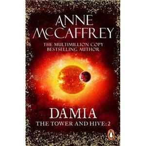 Damia: (The Tower and the Hive: book 2): a compelling, captivating and epic fantasy from one of the most influential fantasy and SF novelists of her generation by Anne McCaffrey