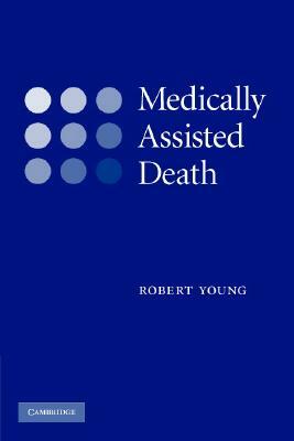 Medically Assisted Death by Robert Young