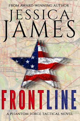 Front Line: A Phantom Force Tactical Novel (Book 3) by Jesssica James