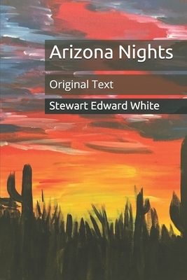 Arizona Nights: Original Text by Stewart Edward White