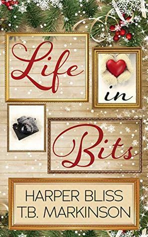 Life in Bits by Harper Bliss, T.B. Markinson