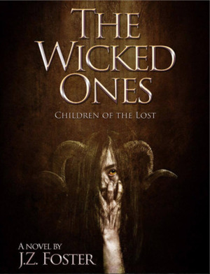 The Wicked Ones: Children of the Lost by J.Z. Foster