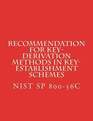 Recommendation for Key-Derivation Methods in Key-Establishment Schemes: NIST SP 800-56C Aug 2017 by National Institute of Standards and Tech