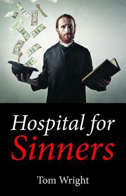 Hospital for Sinners by Tom Wright