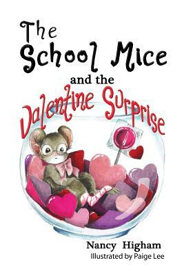 The School Mice and the Valentine Surprise: Book 5 For both boys and girls ages 6-11 Grades: 1-5. by Nancy Higham