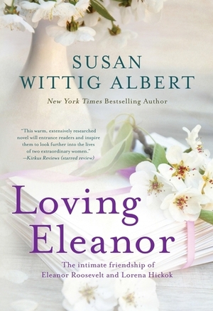 Loving Eleanor by Susan Wittig Albert