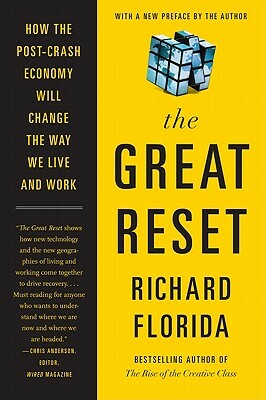 The Great Reset: How the Post-Crash Economy Will Change the Way We Live and Work by Richard Florida