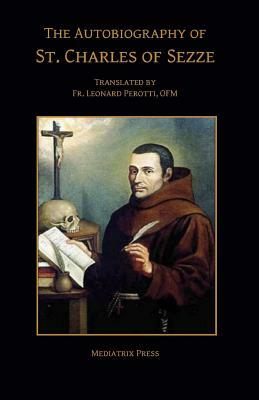 The Autobiography of Charles of Sezze by Charles Of Sezze Ofm, Mediatrix Press