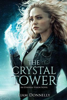 The Crystal Tower: An Ethereal Vision Novel by Liam Donnelly