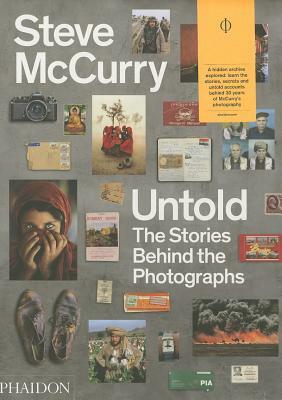 Untold: The Stories Behind the Photographs by Steve McCurry