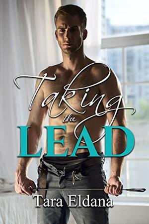 Taking the Lead by Tara Eldana