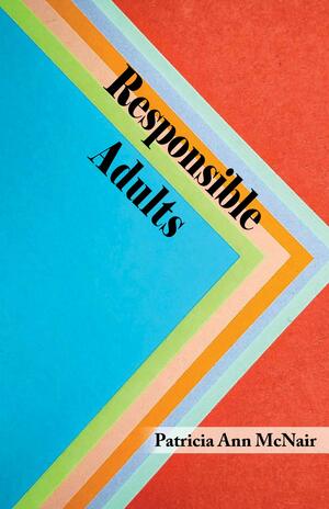 Responsible Adults by Patricia Ann McNair