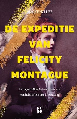 De expeditie van Felicity Montague by Mackenzi Lee