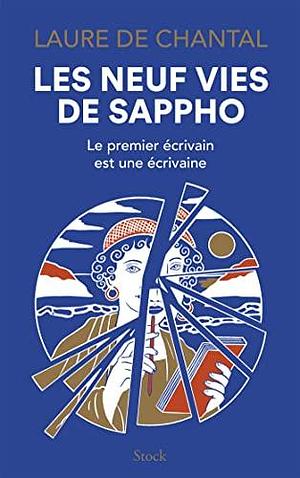 Les neuf vies de Sappho : Le premier écrivain est une écrivaine by Laure de Chantal