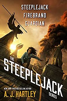 The Steeplejack Series: Steeplejack, Firebrand, Guardian by A.J. Hartley