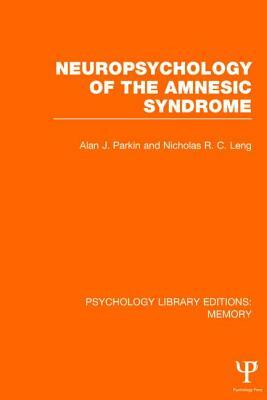 Neuropsychology of the Amnesic Syndrome (Ple: Memory) by Nicholas Leng, Alan J. Parkin