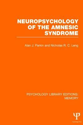 Neuropsychology of the Amnesic Syndrome (Ple: Memory) by Nicholas Leng, Alan J. Parkin