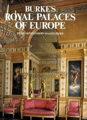 Burke's Royal Palaces of Europe by Hugh Montgomery-Massingberd