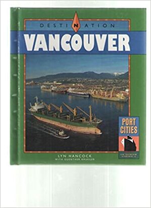 Destination Vancouver by Guenther Krueger, Lyn Hancock
