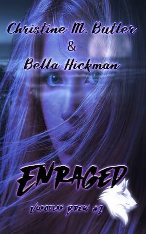 Enraged by Bella Hickman, Christine M. Butler