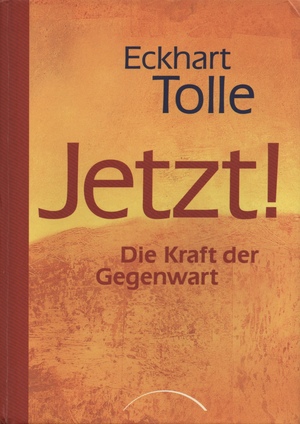 Jetzt! Die Kraft der Gegenwart by Eckhart Tolle