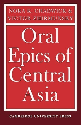 Oral Epics of Central Asia by Виктор Жирмунский, Nora Kershaw Chadwick, Victor Zhirmunsky