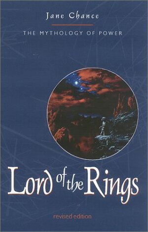 The Lord of the Rings: The Mythology of Power by Jane Chance