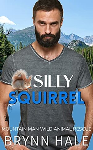 Silly Squirrel by Brynn Hale, Brynn Hale