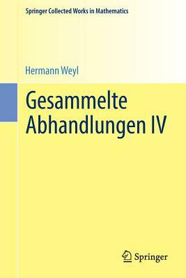 Gesammelte Abhandlungen IV by Hermann Weyl