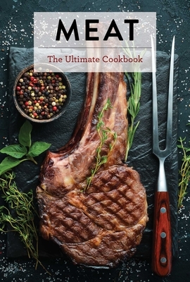 Meat: The Ultimate Cookbook by Keith Sarasin