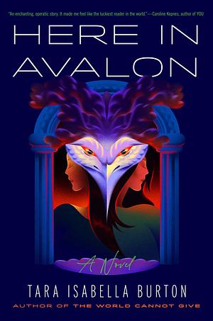 Here in Avalon by Tara Isabella Burton